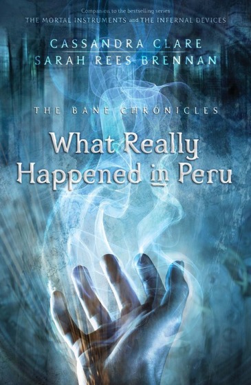The Bane Chronicles What Really Happened in Peru cover